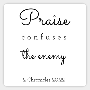 Praise Confuses the Enemy-Christian Faith Magnet